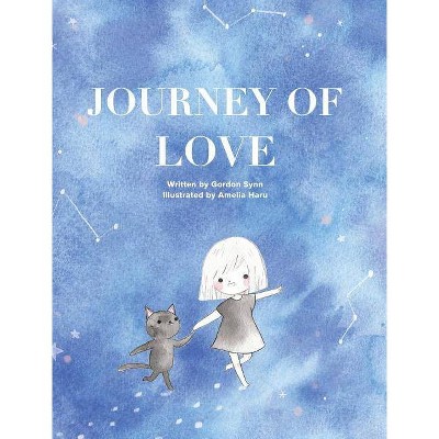 Journey of Love - by  Gordon Synn & Amelia Haru (Hardcover)