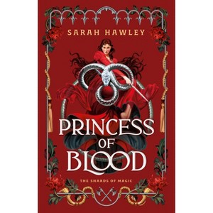 Princess of Blood - (The Shards of Magic) by Sarah Hawley (Hardcover) - 1 of 1