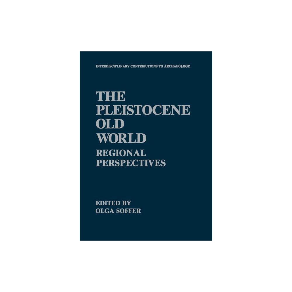 The Pleistocene Old World - (Interdisciplinary Contributions to Archaeology) by Olga Soffer (Paperback)