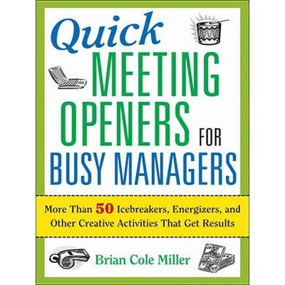 Quick Meeting Openers for Busy Managers - by  Brian Miller (Paperback)