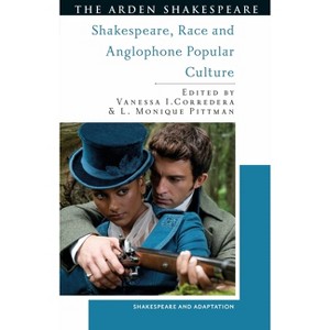 Shakespeare, Race and Anglophone Popular Culture - (Shakespeare and Adaptation) by  Vanessa I Corredera & L Monique Pittman & Mark Thornton Burnett - 1 of 1