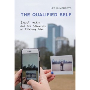 The Qualified Self - by  Lee Humphreys (Paperback) - 1 of 1