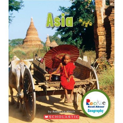 Asia (Rookie Read-About Geography: Continents) - by  Rebecca Hirsch (Paperback)