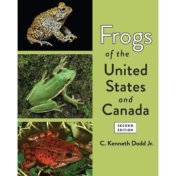 Frogs of the United States and Canada - 2nd Edition by  C Kenneth Dodd (Hardcover)