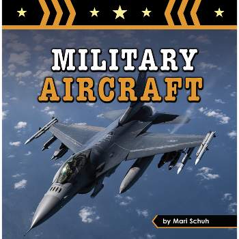 Military Aircraft - (Amazing Military Machines) by Mari Schuh