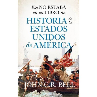 Eso No Estaba En Mi Libro de Historia de Los Estados Unidos de America - by  John Charles Russell Bell (Paperback)