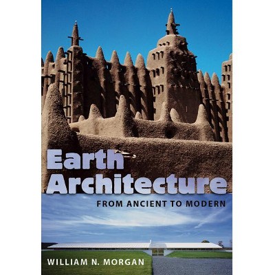 Earth Architecture - by  William N Morgan (Hardcover)