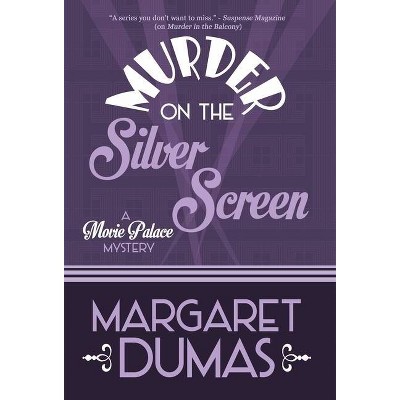 Murder on the Silver Screen - (Movie Palace Mystery) by  Margaret Dumas (Hardcover)