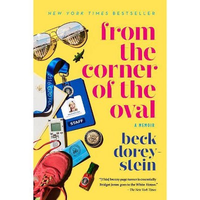 From the Corner of the Oval - by  Beck Dorey-Stein (Paperback)