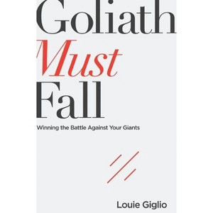 Goliath Must Fall - by  Louie Giglio (Paperback) - 1 of 1