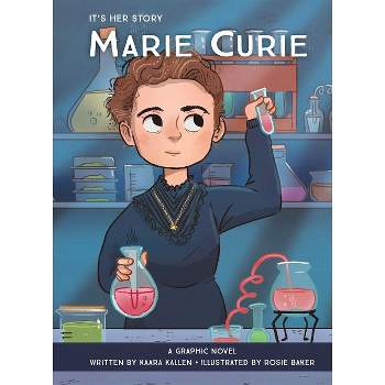 It's Her Story Marie Curie a Graphic Novel - by  Kaara Kallen (Hardcover)