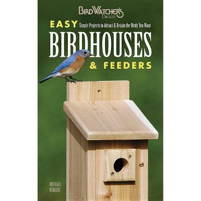 Easy Birdhouses & Feeders - (Birdwatcher's Digest) by  Michael Berger (Paperback)