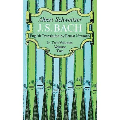 J. S. Bach, Volume Two, Volume 2 - (Dover Books on Music) by  Albert Schweitzer (Paperback)