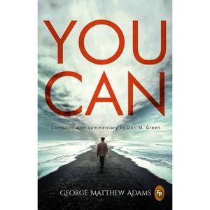 You Can - by  George Matthew Adams (Paperback) - 1 of 1