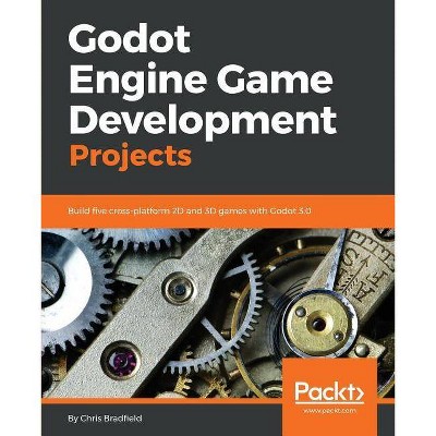 Godot Engine Game Development Projects - by  Chris Bradfield (Paperback)