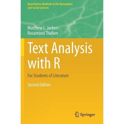 Text Analysis with R - (Quantitative Methods in the Humanities and Social Sciences) 2nd Edition by  Matthew L Jockers & Rosamond Thalken (Paperback)