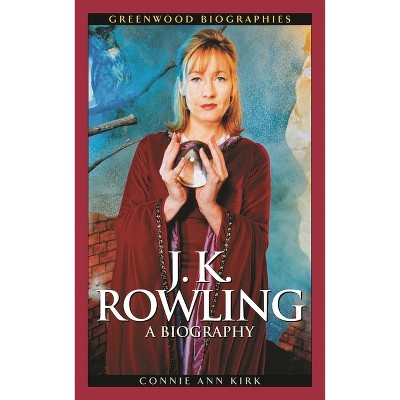 J. K. Rowling - (Greenwood Biographies) by  Connie Ann Kirk (Hardcover)