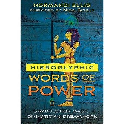 Hieroglyphic Words of Power - by  Normandi Ellis (Paperback)