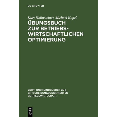 Übungsbuch Zur Betriebswirtschaftlichen Optimierung - (Lehr- Und Handbücher Zur Entscheidungsorientierten Betriebsw) 2nd Edition (Hardcover)