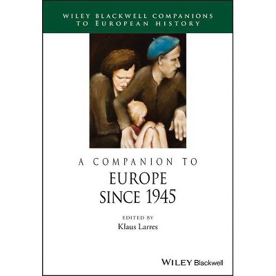 Companion Europe Since 1945 - (Blackwell Companions to European History) by  Klaus Larres (Paperback)