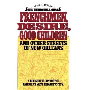 Frenchmen, Desire, Good Children - 3rd Edition by  John Churchill Chase (Paperback) - 1 of 1
