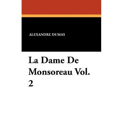 La Dame de Monsoreau Vol. 2 - by  Alexandre Dumas (Paperback)