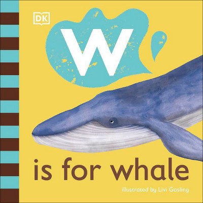 W Is for Whale - by  DK (Board Book)