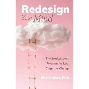 Redesign Your Mind - by  Eric Maisel (Paperback) - 1 of 1