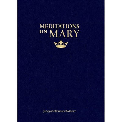 Meditations on Mary - by  Jacques-Benigne Bossuet (Paperback)