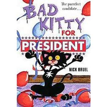 Bad Kitty for President (Hardcover) by Nick Bruel