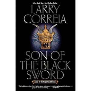 Son of the Black Sword - (Saga of the Forgotten Warrior) by  Larry Correia (Paperback) - 1 of 1