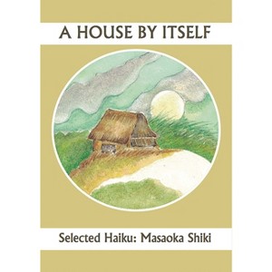 A House by Itself: Selected Haiku of Shiki - (Companions for the Journey) (Paperback) - 1 of 1