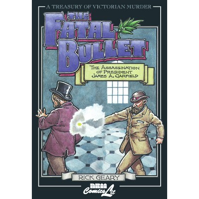 The Fatal Bullet - (Treasury of Victorian Murder) by  Rick Geary (Paperback)