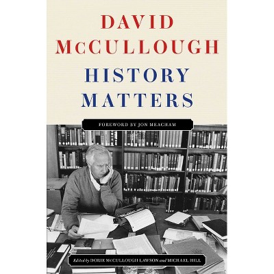 History Matters - by  David McCullough (Hardcover)