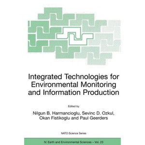 Integrated Technologies for Environmental Monitoring and Information Production - (NATO Science Series: IV:) (Paperback) - 1 of 1