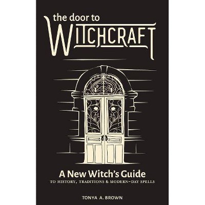 The Door to Witchcraft - by  Tonya A Brown (Paperback)