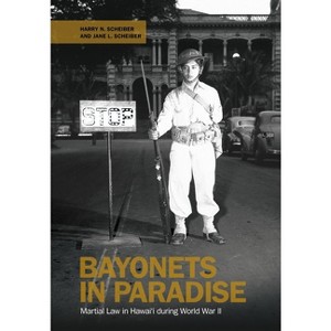 Bayonets in Paradise - by  Harry N Scheiber & Jane L Scheiber (Paperback) - 1 of 1