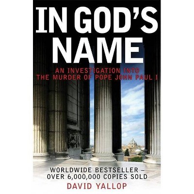 In God's Name - by  David Yallop (Paperback)