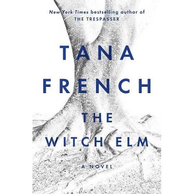 The Witch Elm - by  Tana French (Hardcover)