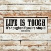 Slickblue Life Is Tougher If You’re Stupid Sign, 3.5x10 Pine Wood Quote Plaque for Wall or Shelf, Multiple Colors - 3 of 3