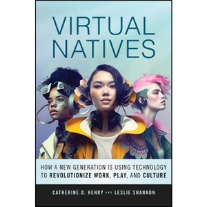 Virtual Natives - by  Catherine D Henry & Leslie Shannon (Hardcover) - 1 of 1