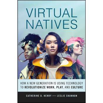 Virtual Natives - by  Catherine D Henry & Leslie Shannon (Hardcover)