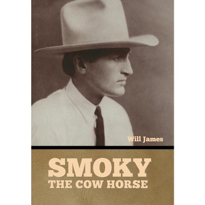 Smoky the Cow Horse - by  Will James (Hardcover)