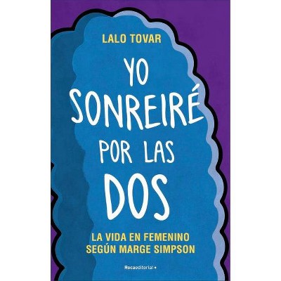 Yo Sonreiré Por Las Dos. La Vida Según Marge Simpson - by  Lalo Tovar (Paperback)