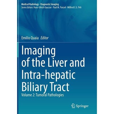 Imaging of the Liver and Intra-hepatic Biliary Tract - by  Emilio Quaia (Paperback)