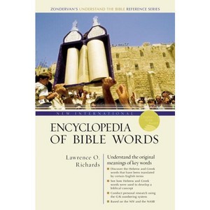 New International Encyclopedia of Bible Words - (Zondervan's Understand the Bible Reference) by  Lawrence O Richards (Paperback) - 1 of 1