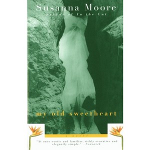 My Old Sweetheart - (Vintage Contemporaries) by  Susanna Moore (Paperback) - 1 of 1