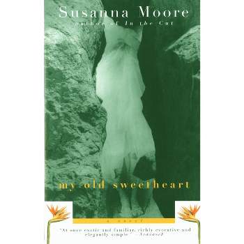 My Old Sweetheart - (Vintage Contemporaries) by  Susanna Moore (Paperback)