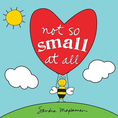 Not So Small at All - (All about You Encouragement Books) by  Sandra Magsamen (Paperback)