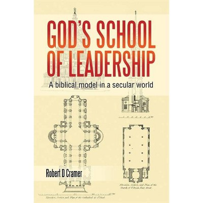 God's School of Leadership - by  Robert D Cramer (Paperback)